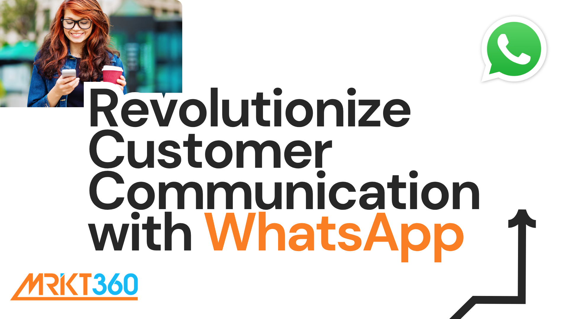 Revolutionize Customer Communication with WhatsApp