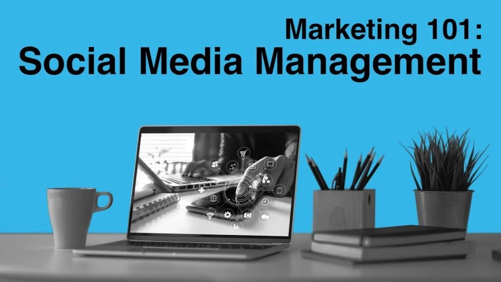 Marketing 101: Social Media Management