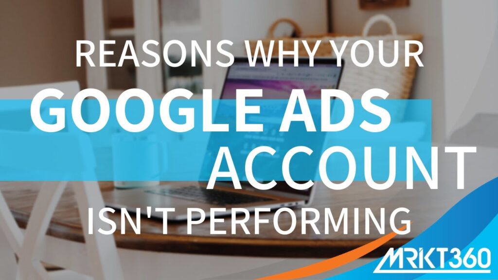 Reasons Why Your Google Ads Account Isn't Performing