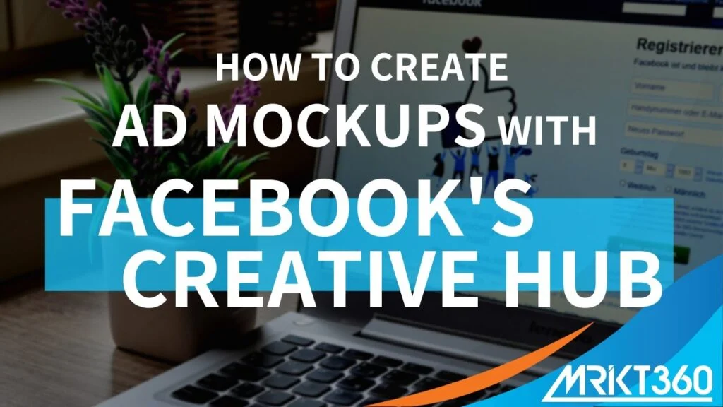 How to Create Ad Mockups With Facebook's Creative Hub