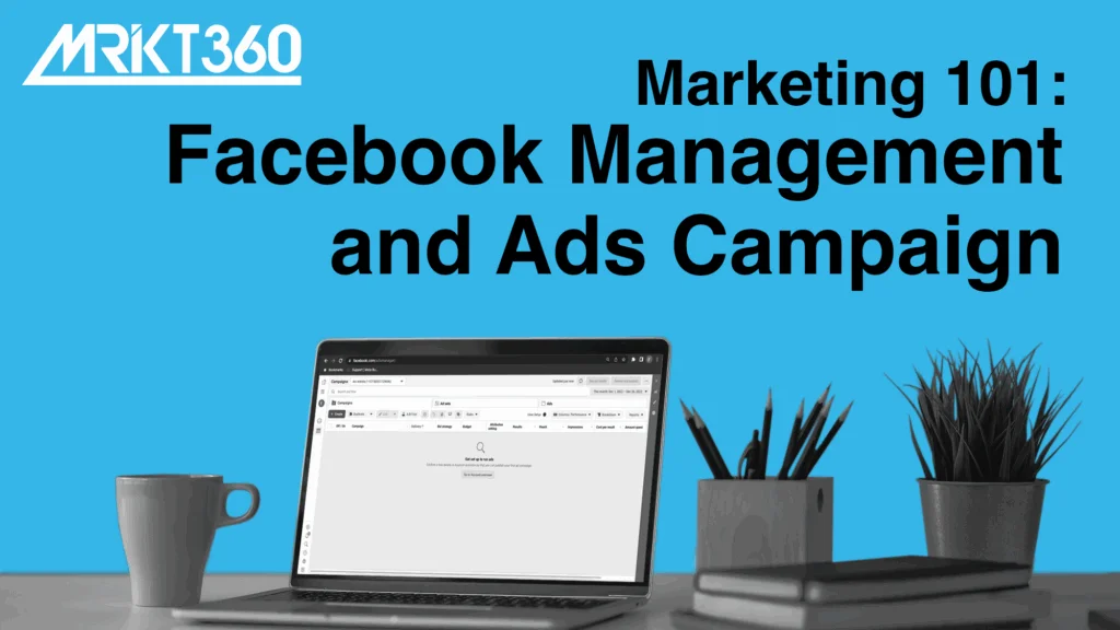 Marketing 101: Facebook Management and Ads Campaign